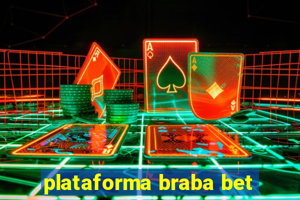 plataforma braba bet